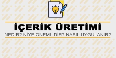 İçerik Üretimi Nedir? Niye Önemlidir? İçerik Üretimi Nasıl Yapılır?