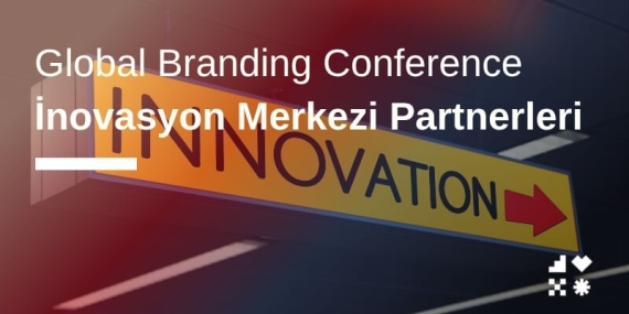 Global Branding Conference İnovasyon Merkezleri