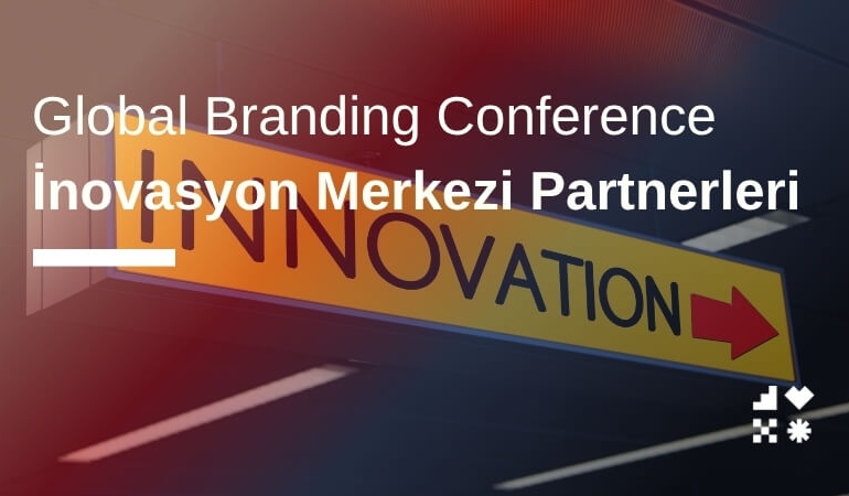 Global Branding Conference İnovasyon Merkezleri